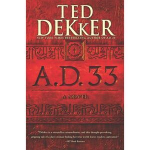 A.D. 33 -- Ted Dekker